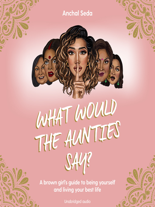 Title details for What Would the Aunties Say? by Anchal Seda - Wait list